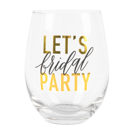 STEMLESS WINE GLASS "LET'S BRIDAL PARTY"
